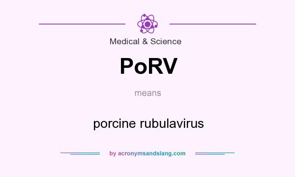 What does PoRV mean? It stands for porcine rubulavirus