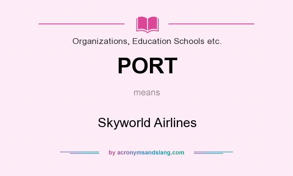 What does PORT mean? It stands for Skyworld Airlines