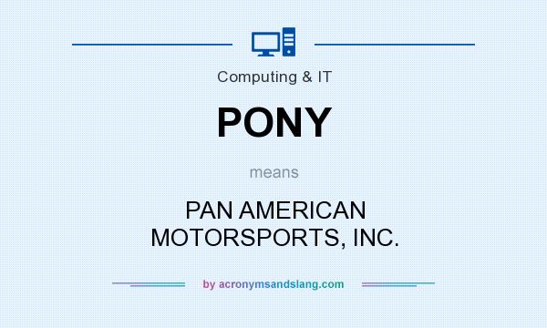 What does PONY mean? It stands for PAN AMERICAN MOTORSPORTS, INC.