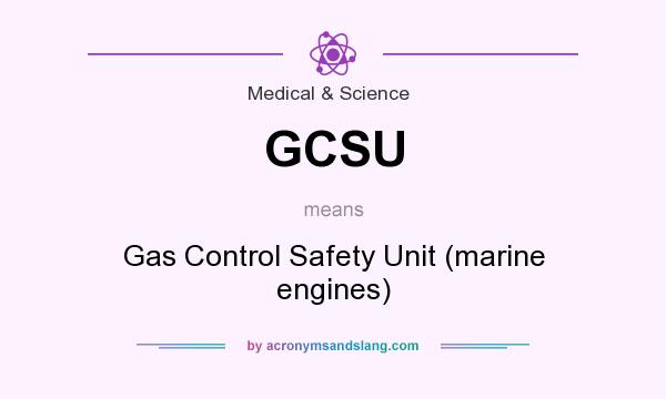 What does GCSU mean? It stands for Gas Control Safety Unit (marine engines)