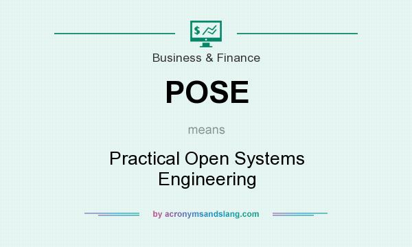 What does POSE mean? It stands for Practical Open Systems Engineering