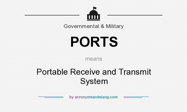 What does PORTS mean? It stands for Portable Receive and Transmit System