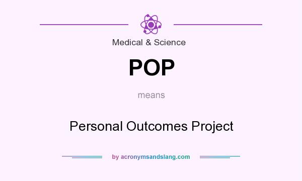 What does POP mean? It stands for Personal Outcomes Project