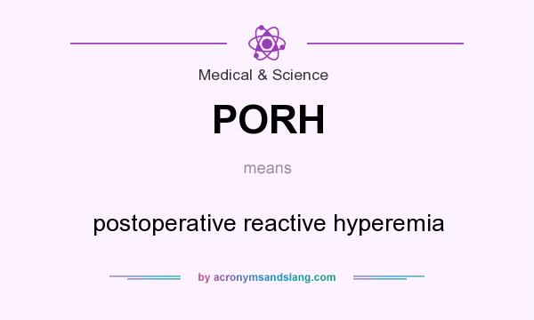What does PORH mean? It stands for postoperative reactive hyperemia
