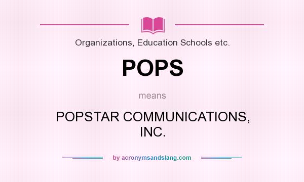 What does POPS mean? It stands for POPSTAR COMMUNICATIONS, INC.