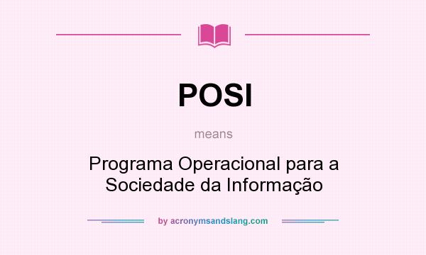 What does POSI mean? It stands for Programa Operacional para a Sociedade da Informação