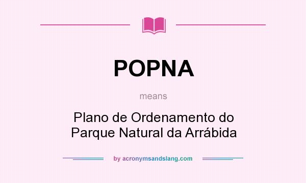 What does POPNA mean? It stands for Plano de Ordenamento do Parque Natural da Arrábida