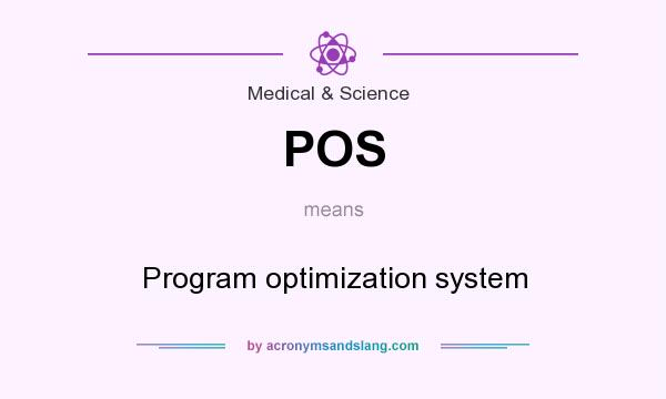 What does POS mean? It stands for Program optimization system