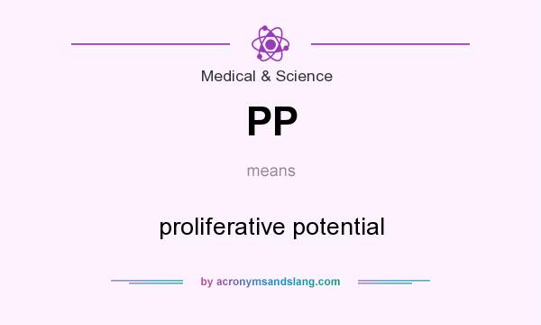 What does PP mean? It stands for proliferative potential