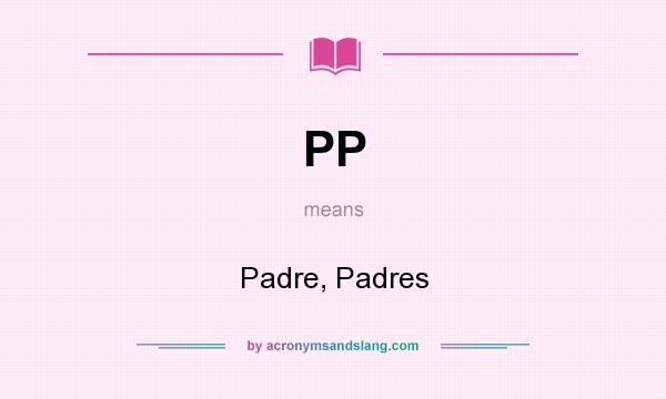 What does PP mean? It stands for Padre, Padres