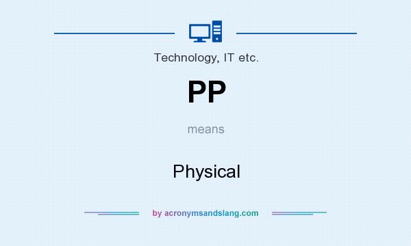 What does PP mean? It stands for Physical