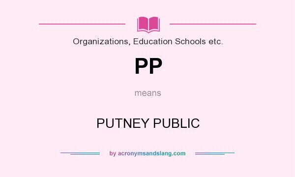 What does PP mean? It stands for PUTNEY PUBLIC