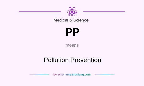 What does PP mean? It stands for Pollution Prevention