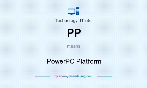 What does PP mean? It stands for PowerPC Platform