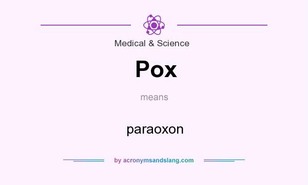 What does Pox mean? It stands for paraoxon