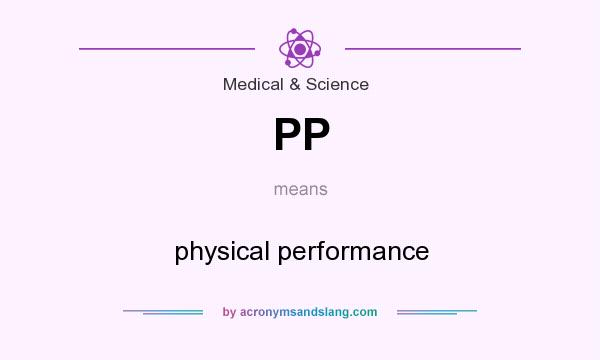 What does PP mean? It stands for physical performance