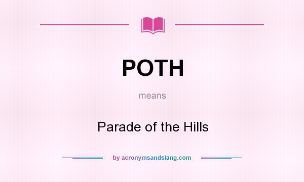 What does POTH mean? It stands for Parade of the Hills