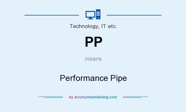 What does PP mean? It stands for Performance Pipe