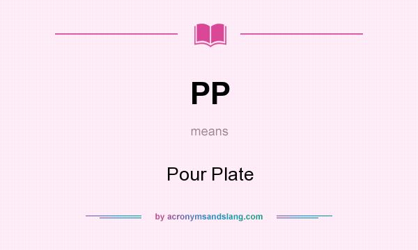 What does PP mean? It stands for Pour Plate