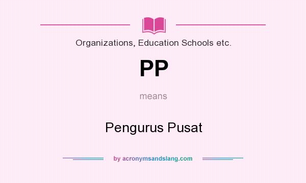 What does PP mean? It stands for Pengurus Pusat