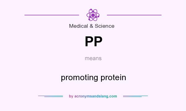 What does PP mean? It stands for promoting protein