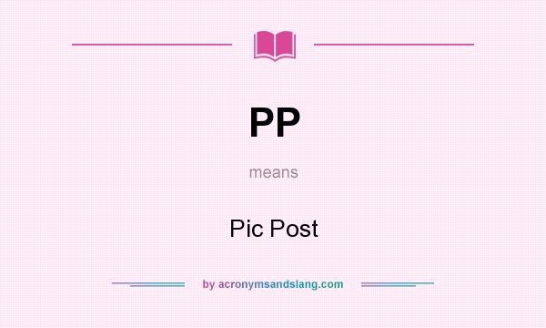 What does PP mean? It stands for Pic Post