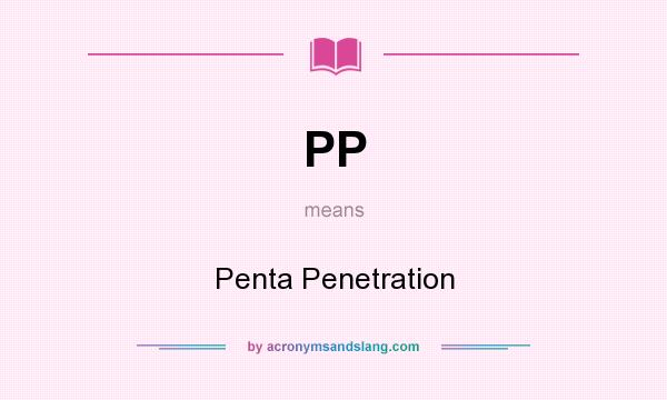 What does PP mean? It stands for Penta Penetration