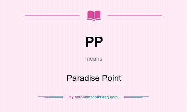 What does PP mean? It stands for Paradise Point