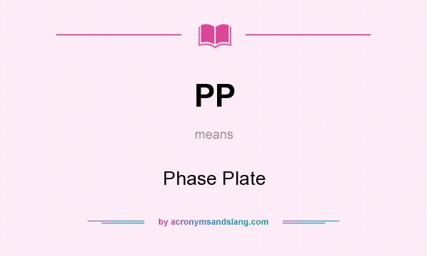 What does PP mean? It stands for Phase Plate