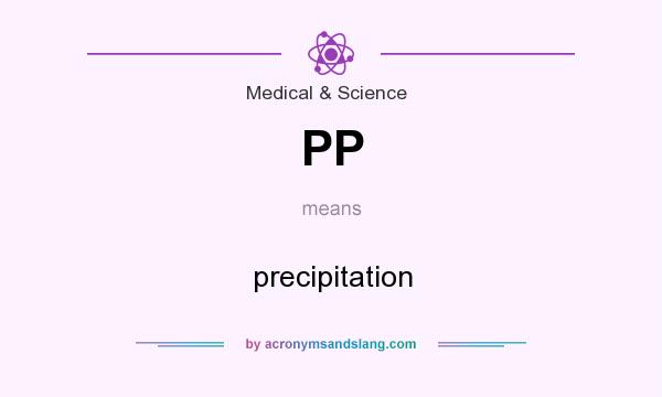 What does PP mean? It stands for precipitation