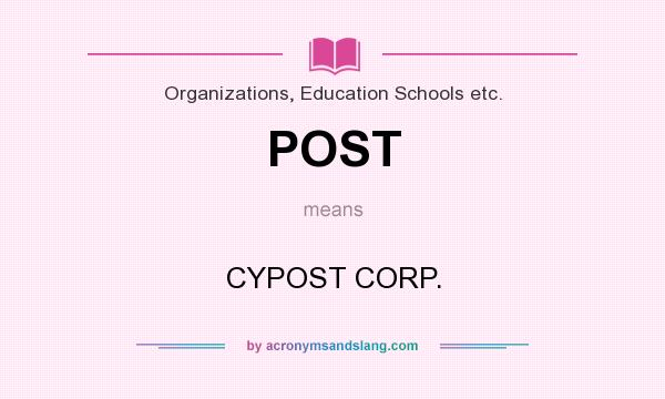 What does POST mean? It stands for CYPOST CORP.