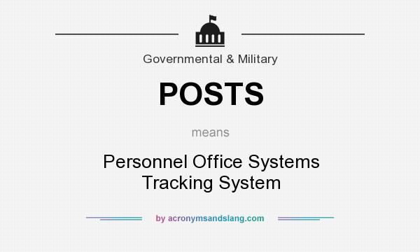 What does POSTS mean? It stands for Personnel Office Systems Tracking System