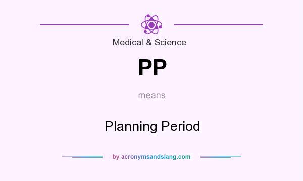 What does PP mean? It stands for Planning Period