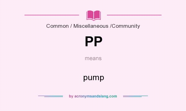 What does PP mean? It stands for pump