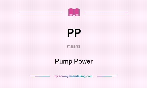 What does PP mean? It stands for Pump Power
