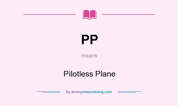 What does PP mean? It stands for Pilotless Plane