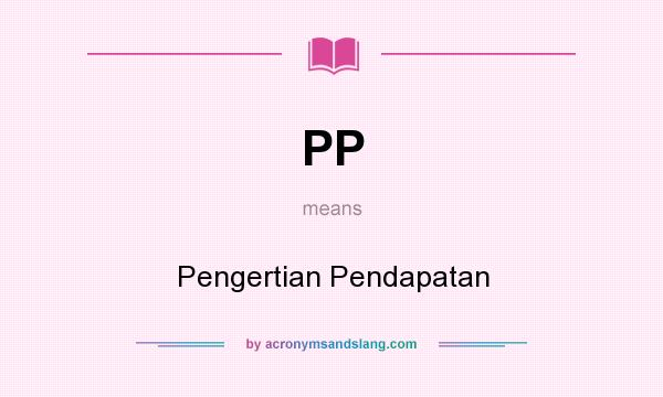 What does PP mean? It stands for Pengertian Pendapatan