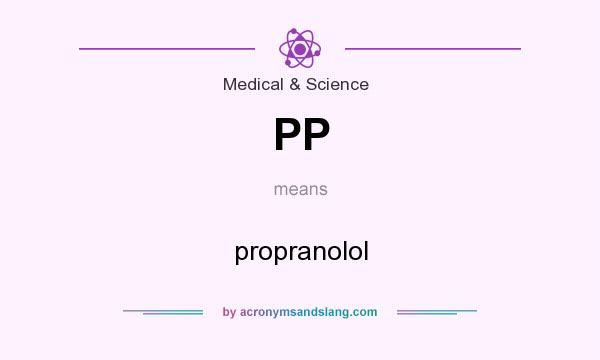 What does PP mean? It stands for propranolol