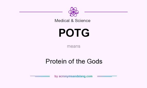 What does POTG mean? It stands for Protein of the Gods