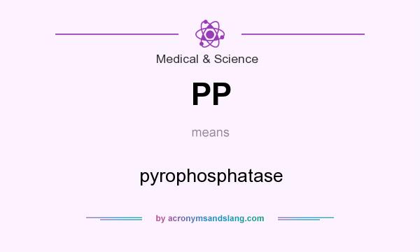 What does PP mean? It stands for pyrophosphatase