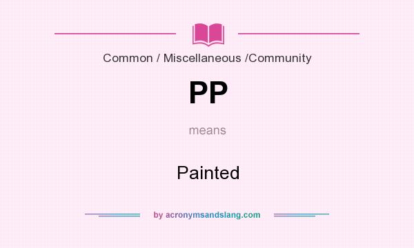 What does PP mean? It stands for Painted