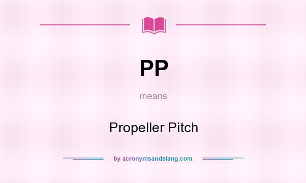 What does PP mean? It stands for Propeller Pitch