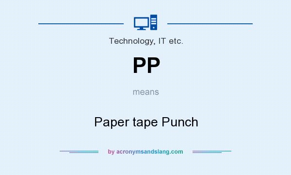 What does PP mean? It stands for Paper tape Punch