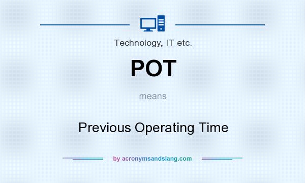 What does POT mean? It stands for Previous Operating Time