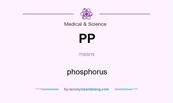 What does PP mean? It stands for phosphorus