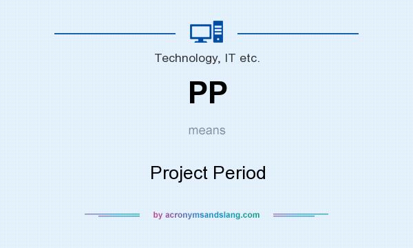 What does PP mean? It stands for Project Period