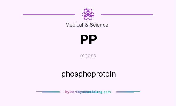 What does PP mean? It stands for phosphoprotein