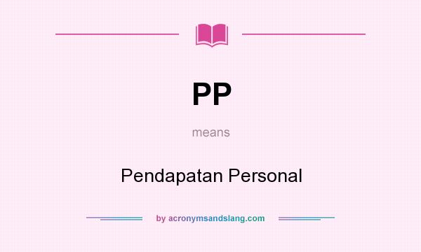 What does PP mean? It stands for Pendapatan Personal
