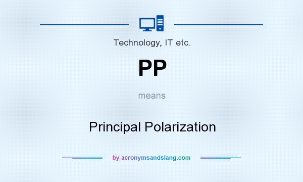 What does PP mean? It stands for Principal Polarization