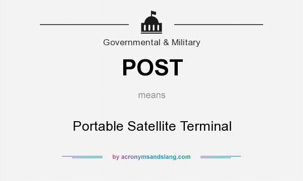 What does POST mean? It stands for Portable Satellite Terminal